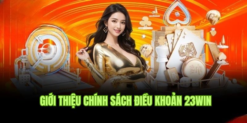 Thông tin sơ lược về điều khoản 23win cần tuân thủ