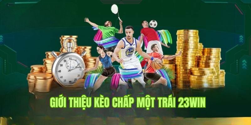 Giới thiệu về kèo chấp một trái phổ biến trong cá độ bóng đá