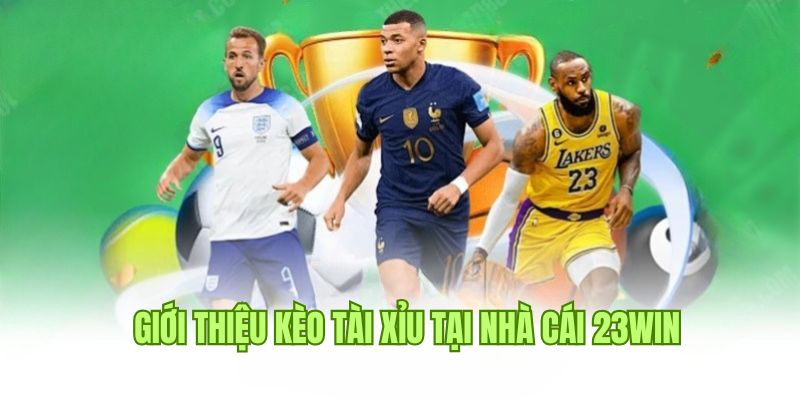 Khái niệm kèo Tài Xỉu tại nhà cái 23WIN 