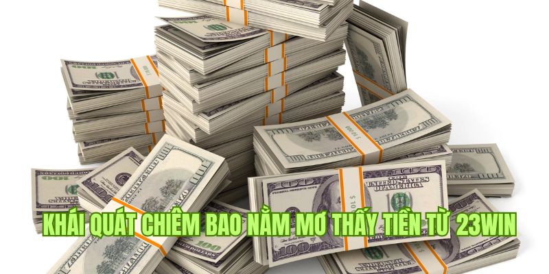 Điềm báo cho người chơi khi nằm mơ thấy tiền 